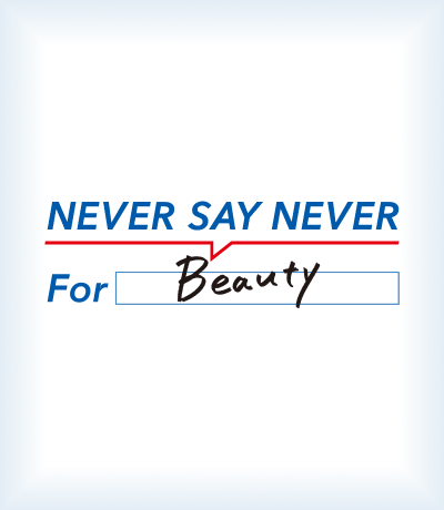 NEVER SAY NEVER For Beauty